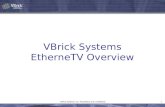 1 VBrick Systems, Inc. Proprietary and Confidential VBrick Systems EtherneTV Overview.