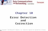 10. Chapter 10 Error Detection and Correction Copyright © The McGraw-Hill Companies, Inc. Permission required for reproduction or display.