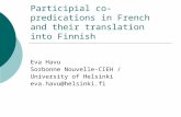 Participial co-predications in French and their translation into Finnish Eva Havu Sorbonne Nouvelle-CIEH / University of Helsinki eva.havu@helsinki.fi.