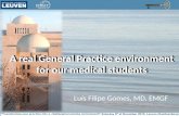 A real General Practice environment for our medical students Luís Filipe Gomes, MD, EMGF Luís Filipe Gomes, MD, EMGF A real General Practice environment.