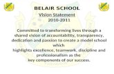 BELAIR SCHOOL Vision Statement 2010-2011 Committed to transforming lives through a shared vision of accountability, transparency, dedication and passion.