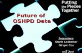 Future of OSHPD Data Presenters: Starla Ledbetter Ginger Cox.