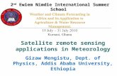Satellite remote sensing applications in Meteorology 2 nd Ewiem Nimdie International Summer School 2 nd Ewiem Nimdie International Summer School Gizaw.