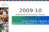Journey Towards a Brighter Future: Value-Driven Resources in a Time of Change 2009-10 Albemarle County Public Schools.