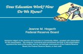 Jeanne M. Hogarth Federal Reserve Board Marianne Hilgert in the Division of Consumer & Community Affairs, assisted with preparation for this presentation.