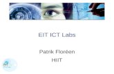 EIT ICT Labs Patrik Floréen HIIT. European Institute of Innovation and Technology EIT  EIT regulation: “The EIT should primarily have the objective of.
