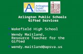 Arlington Public Schools Gifted Services Wakefield High School Wendy Maitland, Resource Teacher for the Gifted wendy.maitland@apsva.us.