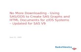 No More Downloading - Using SAS/ODS to Create SAS Graphs and HTML Documents for z/OS Systems – Updated for SAS V9 June 25, 2009.