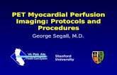 George Segall, M.D. Stanford University PET Myocardial Perfusion Imaging: Protocols and Procedures.