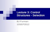 Lecture 3: Control Structures - Selection BJ Furman 10SEP2012.