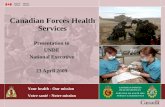 Your health - Our mission Votre santé - Notre mission Canadian Forces Health Services Presentation to UNDE National Executive 23 April 2009.