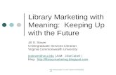 Http://jsstover/solinet0506.ppt Library Marketing with Meaning: Keeping Up with the Future Jill S. Stover Undergraduate Services Librarian.