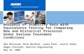 Analysis of Stability Data with Equivalence Testing for Comparing New and Historical Processes Under Various Treatment Conditions Ben Ahlstrom, Rick Burdick,
