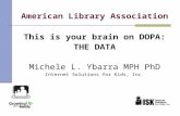 American Library Association This is your brain on DOPA: THE DATA Michele L. Ybarra MPH PhD Internet Solutions for Kids, Inc.