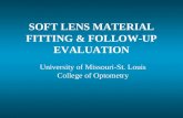 SOFT LENS MATERIAL FITTING & FOLLOW-UP EVALUATION University of Missouri-St. Louis College of Optometry.