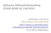 Software Defined Networking COMS 6998-10, Fall 2014 Instructor: Li Erran Li (lierranli@cs.columbia.edu) lierranli/coms 6998-10SDNFall2014