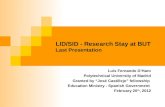 LID/SID - Research Stay at BUT Last Presentation Luis Fernando D’Haro Polytechnical University of Madrid Granted by “José Castillejo” fellowship Education.