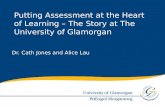 Dr. Cath Jones and Alice Lau Putting Assessment at the Heart of Learning – The Story at The University of Glamorgan.