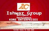 “ DIVINE TOUCH TO YOUR HOME ” Ishwar Group Builders & Developers KORE ENTERPRISES.