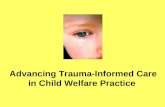 Advancing Trauma-Informed Care in Child Welfare Practice.