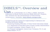 DIBELS TM : Overview and Use Good, R. H., & Kaminski, R. A. (Eds.). (2002). Dynamic Indicators of Basic Early Literacy Skills (6th ed.). Eugene, OR: Institute.