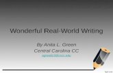Wonderful Real-World Writing By Anita L. Green Central Carolina CC agree813@cccc.edu.