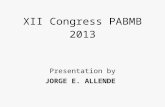 XII Congress PABMB 2013 Presentation by JORGE E. ALLENDE Puerto Varas, November 9, 2013.