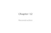 Chapter 12 Reconstruction. The Reconstruction Battle Begins Union troops and cannons had devastated most Southern cities and the South’s economy The president.