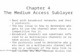 Computer Networks by R.S. Chang, Dept. CSIE, NDHU1 Chapter 4 The Medium Access Sublayer Deal with broadcast networks and their protocols. The key issue.