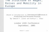 Edward P. Lazear1 The Structure of Wages, Raises and Mobility in Europe (Based on Introduction to International Differences in Productivity and Personnel.