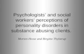 Psychologists ’ and social workers ’ perceptions of personality disorders in substance abusing clients. Morten Hesse and Birgitte Thylstrup.