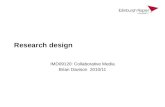 Research design IMD09120: Collaborative Media Brian Davison 2010/11.