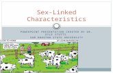 POWERPOINT PRESENTATION CREATED BY DR. KYLE STUTTS SAM HOUSTON STATE UNIVERSITY Sex-Linked Characteristics.