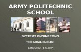 SYSTEMS ENGINEERING ARMY POLITECHNIC SCHOOL Latacunga - Ecuador TECHNICAL ENGLISH.