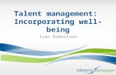 Talent management: Incorporating well-being Ivan Robertson.
