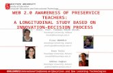 WEB 2.0 AWARENESS OF PRESERVICE TEACHERS: A LONGITUDINAL STUDY BASED ON INNOVATION-DECISION PROCESS Assoc. Prof. Yasemin KOÇAK USLUEL Hacettepe University,