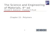 1 1 The Science and Engineering of Materials, 4 th ed Donald R. Askeland – Pradeep P. Phulé Chapter 15 - Polymers.