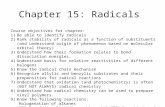 Chapter 15: Radicals Course objectives for chapter: 1)Be able to identify radicals 2)Rank stability of radicals as a function of substituents (and understand.
