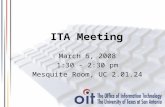 ITA Meeting March 6, 2008 1:30 - 2:30 pm Mesquite Room, UC 2.01.24.