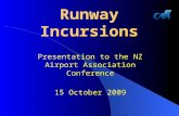 Runway Incursions Presentation to the NZ Airport Association Conference 15 October 2009.