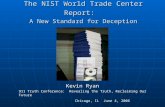 The NIST World Trade Center Report: A New Standard for Deception Kevin Ryan 911 Truth Conference: Revealing the Truth, Reclaiming Our Future Chicago, IL.