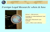 Foreign Legal Research: when & how Anne L. Abramson Foreign & International Law Librarian The John Marshall Law School Lois L. Biro Law Library.