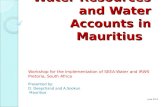 Water Resources and Water Accounts in Mauritius Workshop for the implementation of SEEA-Water and IRWS Pretoria, South Africa Presented by: D. Deepchand.