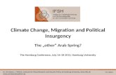 Climate Change, Migration and Political Insurgency The „other“ Arab Spring? The Hamburg Conference, July 16-18 2013, Hamburg University Dr. Christiane.
