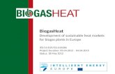 BiogasHeat Development of sustainable heat markets for biogas plants in Europe IEE/11/025/SI2.616366 Project Duration: 05.04.2012 – 04.04.2015 Status: