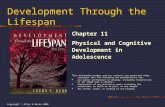 Copyright © Allyn & Bacon 2004 Development Through the Lifespan Chapter 11 Physical and Cognitive Development in Adolescence This multimedia product and.