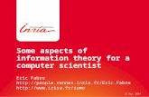 Some aspects of information theory for a computer scientist Eric Fabre   11 Sep. 2014.