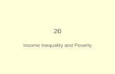 20 Income Inequality and Poverty. CHAPTER 20 INCOME INEQUALITY AND POVERTY Income Inequality and Poverty A person’s earnings depend on the supply and.