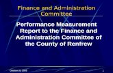 October 20, 20031 Performance Measurement Report to the Finance and Administration Committee of the County of Renfrew Finance and Administration Committee.
