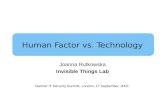 Human Factor vs. Technology Joanna Rutkowska Invisible Things Lab Gartner IT Security Summit, London, 17 September, 2007.